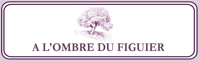 A L'OMBRE DU FIGUIER