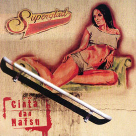 Superglad - Cinta Dan Nafsu (Full Album 2011)